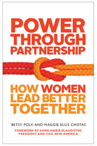 Maggie-Chotas-and-Betsy-Polk-Joseph-Power-Through-Partnership-How-Women-Lead-Better-Together-Success-Story